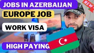 Jobs in Azerbaijan | get a job in Europe | working in Azerbaijan | salary | visa @noontravels