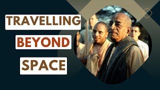 Travelling Beyond Space | Srila Prabhupada Short Lectures Bhagavatam #prabhupadavani