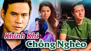 KHINH KHI CHỒNG NGHÈO | PHIM TRUYỀN HÌNH VIỆT NAM HAY MỚI NHẤT | PHIM VIỆT NAM HAY THVL