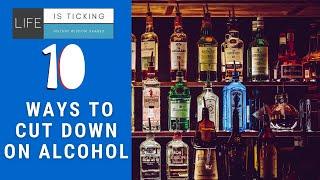 10 Quick Ways To Cut Down On Drinking Alcohol