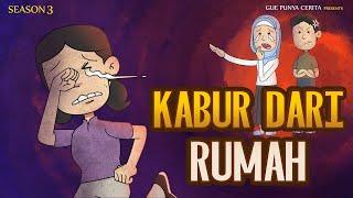 Gue Punya Cerita - KABUR DARI RUMAH - SEASON 3