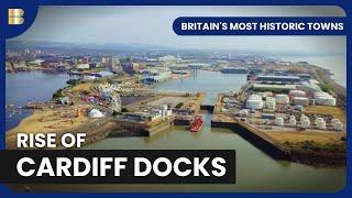 Cardiff’s Industrial Revolution Story - Britain's Most Historic Towns - History Documentary