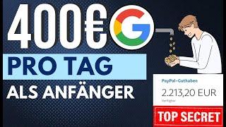 Verdiene 400€/TAG durch Google Online Geld verdienen 2024 für Anfänger