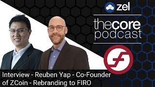 The Core Podcast - Developer Interview - Reuben Yap, Co-Founder of Firo (Formerly ZCoin)