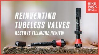 Reinventing Tubeless Valves: The Reserve Fillmore Review