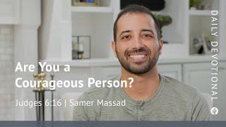 Are You a Courageous Person? | Judges 6:16 | Our Daily Bread Video Devotional