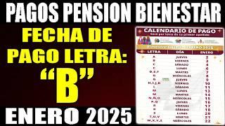  PAGO PENSION bienestar 2025 ENERO letra B | ¿Cuando pagan la pension bienestar?