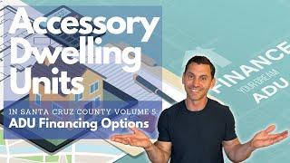 Accessory Dwelling Units in Santa Cruz County Vol 5: ADU Financing Options