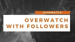 Overwatch with followers! (Overwatch stream highlights)