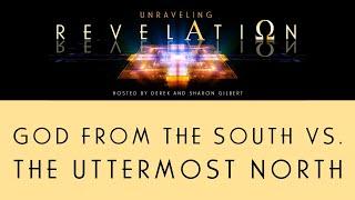 Unraveling Revelation: God from the South vs. the Uttermost North