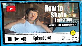 Transition Skateboarding Tutorial | Learn to skate Transition with JD Sanchez: Ep 1