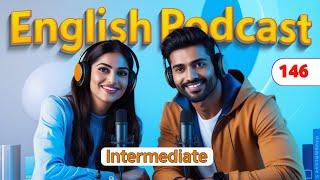 Learn English With Podcast Conversation For Intermediate | Podcast For Learning English | Ep 146