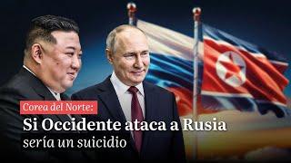 Últimas Noticias | Corea del Norte: Un ataque de Occidente contra Rusia sería una acción suicida