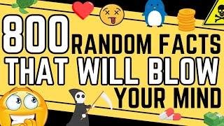 800 Random Facts That Will Blow Your Mind