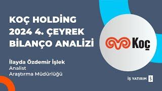 #KCHOL KOÇ HOLDİNG 2024 4. ÇEYREK BİLANÇO ANALİZİ - İLAYDA ÖZDEMİR İŞLEK