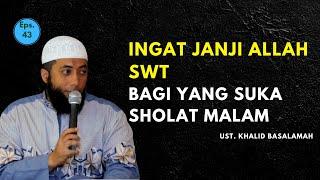 USTAD KHALID BASALAMAH || INGAT JANJI ALLAH BAGI YANG SUKA SHOLAT MALAM