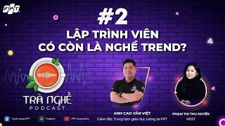 "Lập Trình Viên Có Còn Là Nghề Trend?" - Giám Đốc Trung Tâm Giáo Dục Tương Lai FPT | Trà Nghề Ep.02