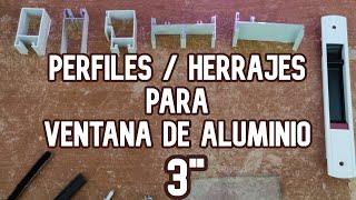 ️‍️PERFILES/HERRAJES PARA VENTANA DE ALUMINIO DE 3"‍️