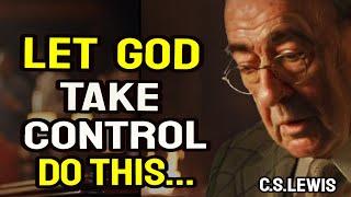 C.S.Lewis -  Let God Take Control And See What Happens Christian Motivational