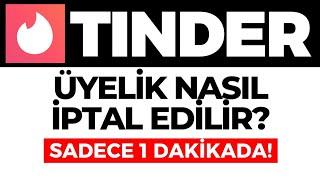 Tinder Üyelik Nasıl İptal Edilir? Tinder Üyeliğimi İptal Etmek İstiyorum Ne Yapmalıyım? GÜNCEL