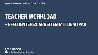 Teacher Workload - effizienteres Arbeiten mit dem iPad