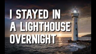 "I Stayed in a Lighthouse Overnight"