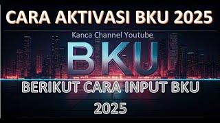 Cara aktivasi BKU 2025 berikut cara input BKU-nya