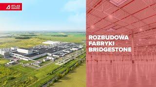 Bridgestone | Rozbudowa zakładu produkcyjnego ️ Atlas Ward Polska | Generalny Wykonawca