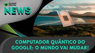 Ao vivo | Computador quântico do Google: o mundo vai mudar! | 10/12/2024 | #OlharDigital