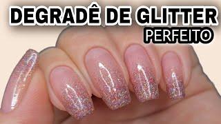 APRENDA FAZER O DEGRADÊ DE GLITTER MAIS LINDO DO MUNDO