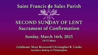 10:15 Mass on Sunday, March 16th - The Rite of Confirmation within the Second Sunday of Lent