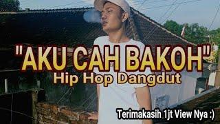 "AKU CAH BAKOH" Official Video Clip