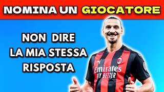 NON DIRE LA MIA STESSA RISPOSTA - EDIZIONE CALCIO #4  