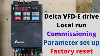 Delta VFD-E drive local run, commissioning, parameter set up, Factory reset. (English)