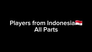 Players from Indonesia All Parts (Part 1 - 5)