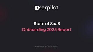 Userpilot State of SaaS Onboarding 2023 Report - Introduction