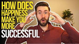 How Does Happiness Make You More Successful… Surprising Business Research
