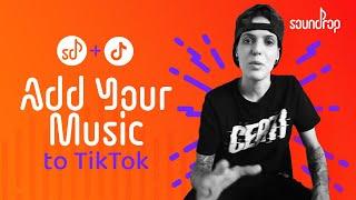 How to Add Your Music to TikTok Through Soundrop