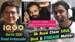 Sk Rossi Apologize S8UL Binks and D1SEASE l Mortal react on iQOO Brand Ambassador