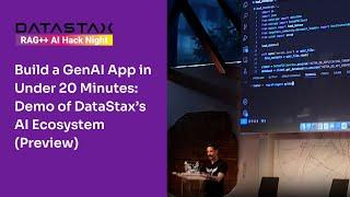 Build a GenAI App in Under 20 Minutes: Live Demo of DataStax’s AI Ecosystem