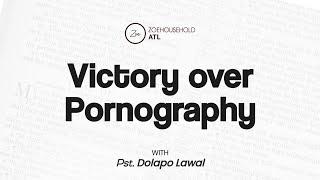 Victory over Pornography - Pastor Dolapo Lawal