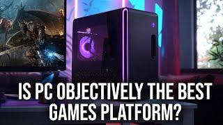 Is PC Objectively The Best Platform For Gaming?