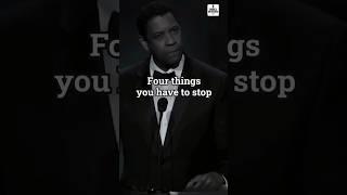 Four Things You Have To Stop Doing Immediately / Denzel Washington#motivation#lifelessons#quotes