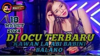 DJ OCU TERBARU 2024  " KAWAN LA ABI BABINI BALAKO " DJ KHAYDON KJD LIVE TIKTOK 18 MARET 2024 #djocu