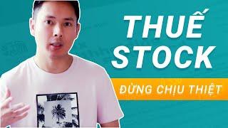 Đóng Thuế Stock Ở Mỹ - Bạn Sẽ Bị Thiệt Nếu Không Biết 3 Điều Này