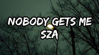 SZA - Nobody Gets Me (Lyrics)