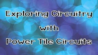 Exploring Circuitry with Power Tiles