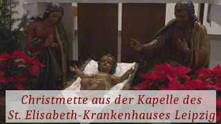 Christmette aus der Kapelle des St. Elisabeth-Krankenhauses Leipzig