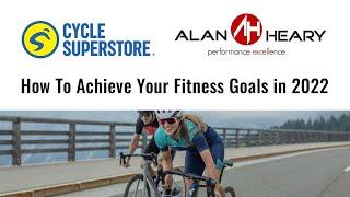 How To Achieve All Your Fitness Goals   Cycle Superstore Webinar 2022