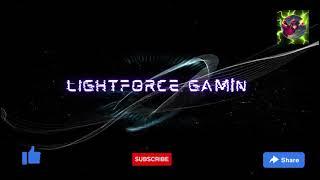 LIGHTFORCE GAMING channel  please support